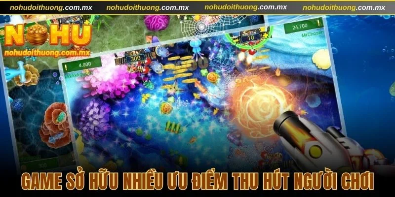 Bắn cá online sở hữu nhiều ưu điểm nổi thu hút người chơi ở mọi độ tuổi