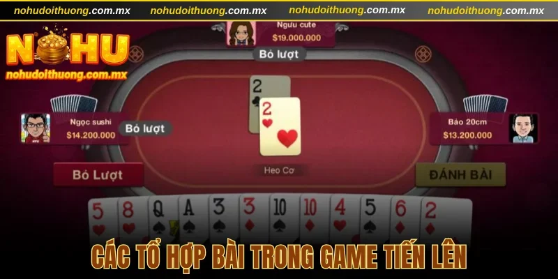 Các tổ hợp bài quen thuộc trong game Tiến Lên
