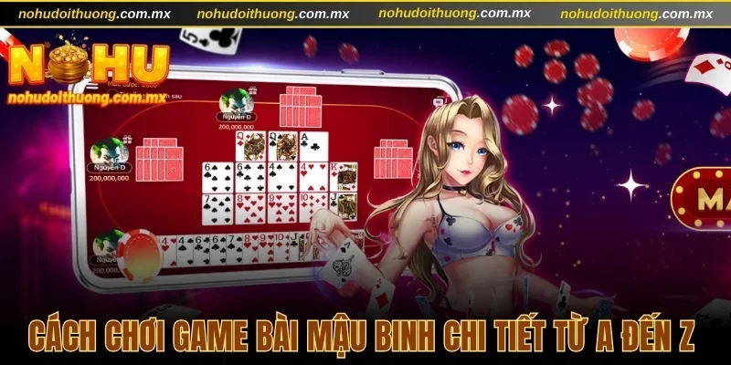 Cách chơi game bài Mậu binh chi tiết từ A đến Z
