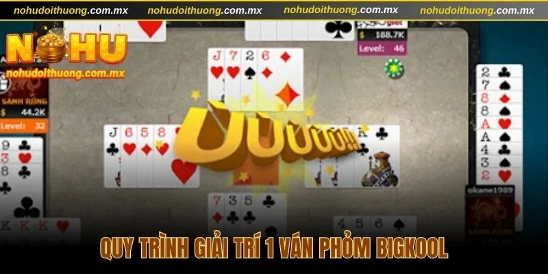 Cập nhật quy trình tham gia giải trí Phỏm