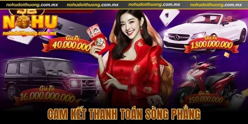 Cổng game Nohu52 cam kết thanh toán sòng phẳng