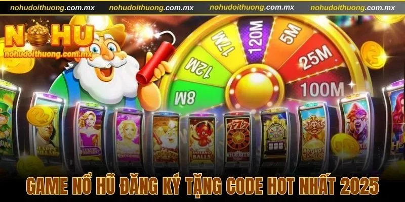 Game nổ hũ đăng ký tặng code