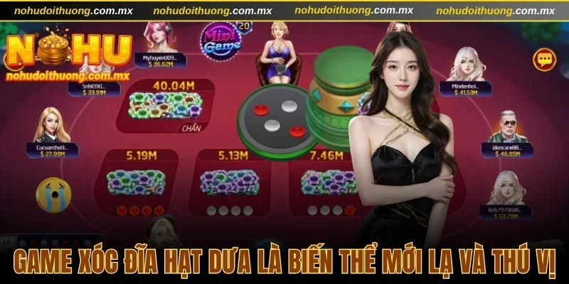 Game xóc đĩa hạt dưa là biến thể mới lạ và thú vị