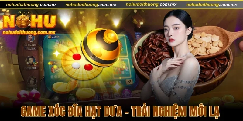Game xóc đĩa hạt dưa