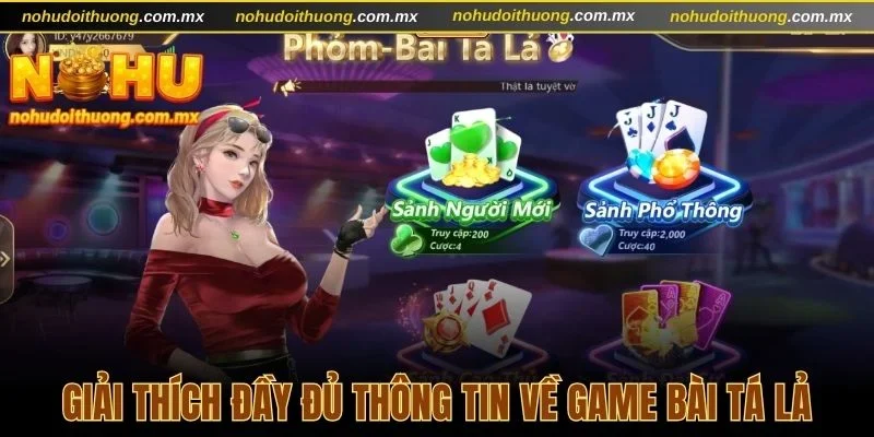 Giải thích đầy đủ thông tin về game bài Tá lả