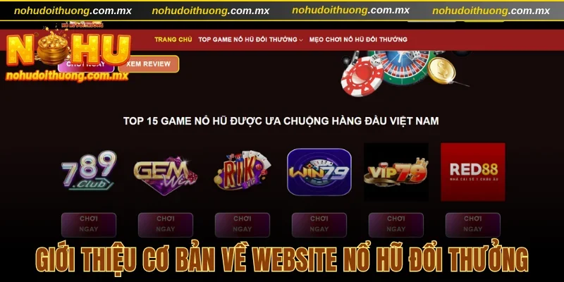 Giới thiệu cơ bản về website Nổ Hũ Đổi Thưởng