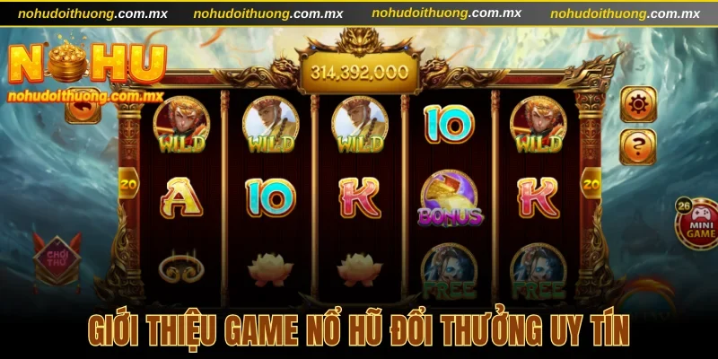 Giới thiệu game nổ hũ đổi thưởng uy tín