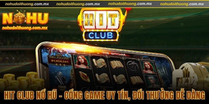 Hit Club nổ hũ