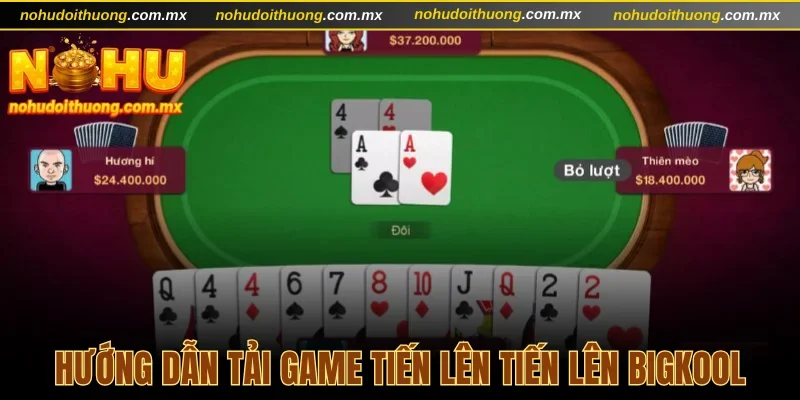 Hướng dẫn tải game Tiến lên Tiến Lên Bigkool