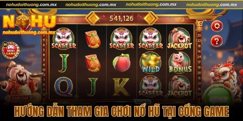 Hướng dẫn tham gia chơi nổ hũ tại cổng game