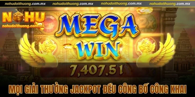 Mọi giải thưởng Jackpot đều công bố công khai