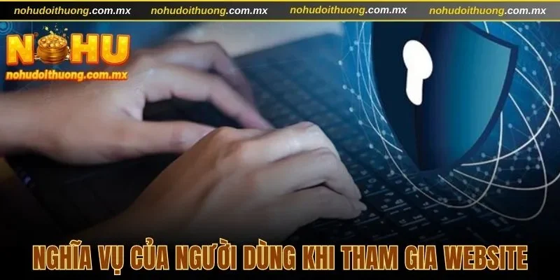 Nghĩa vụ của người dùng khi tham gia website