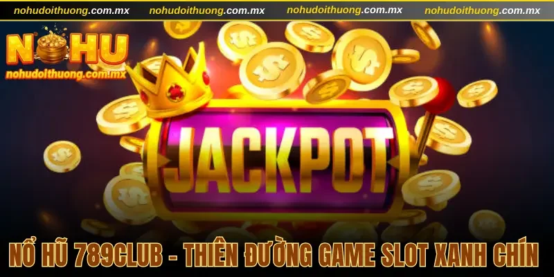 Nổ hũ 789Club