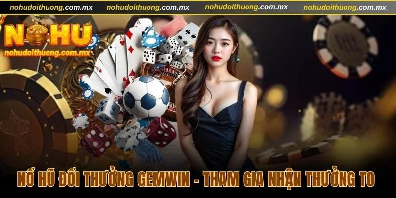 Nổ hũ đổi thưởng Gemwin