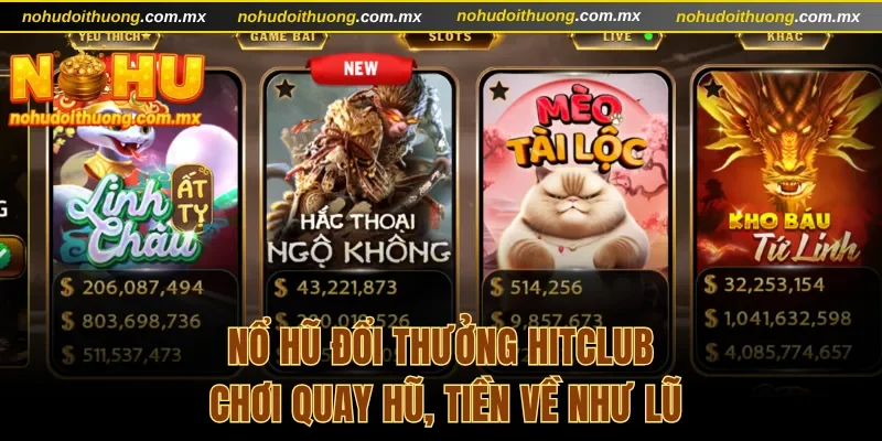 Nổ hũ đổi thưởng Hitclub