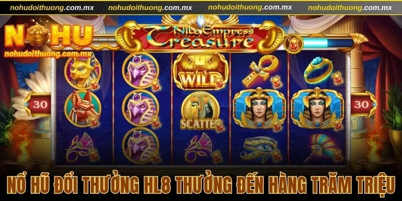 Nổ hũ đổi thưởng HL8 thưởng đến hàng trăm triệu
