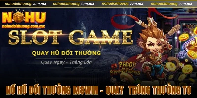 nổ hũ đổi thưởng M8win