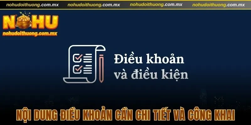 Nội dung điều khoản cần chi tiết và công khai