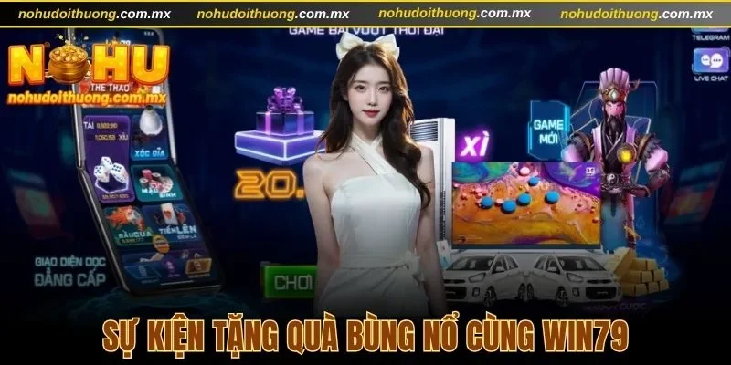 Sự kiện quà bùng nổ tại Win79