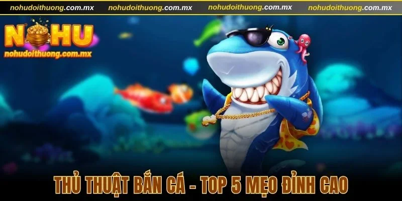 Thủ thuật bắn cá