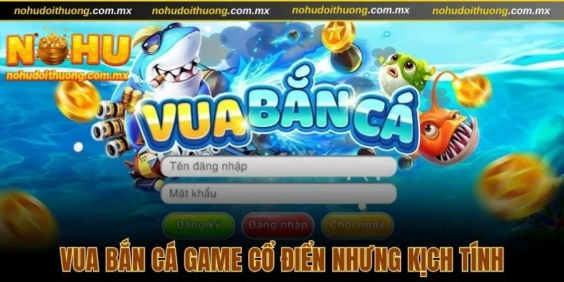 Tựa game đậm chất cổ điển nhưng tỷ lệ thưởng lại cực khủng
